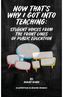 Coperta cărții 'Now That's Why I Got Into Teaching: Student Voices from the Front Lines of Public Education - Robert Henry'