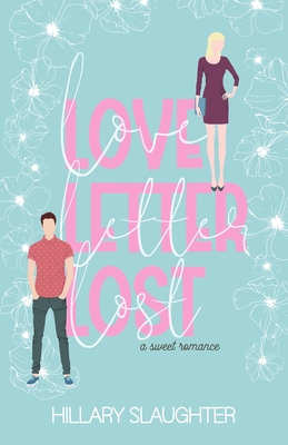 Love Letter Lost: A Second Chance Romance - Hillary Slaughter