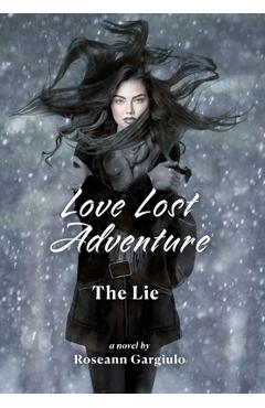 Coperta cărții 'Love Lost Adventure: The Lie - Roseann Gargiulo'