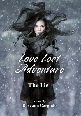 Love Lost Adventure: The Lie - Roseann Gargiulo