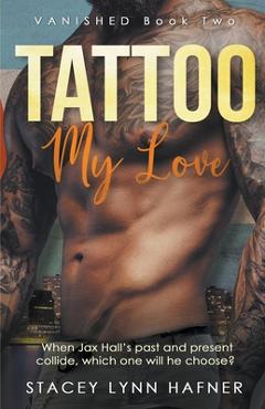 Coperta cărții 'Tattoo My Love - Stacey Lynn Hafner'