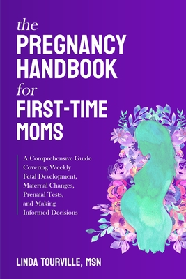 Coperta cărții 'The Pregnancy Handbook for First-Time Moms: A Comprehensive Guide Covering Weekly Fetal Development, Maternal Changes,'
