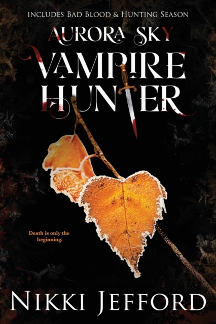 Aurora Sky Vampire Hunter, Duo 2 (Bad Blood & Hunting Season) - Nikki Jefford