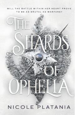The Shards of Ophelia - Nicole Platania
