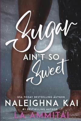 Sugar Ain't So Sweet - Naleighna Kai