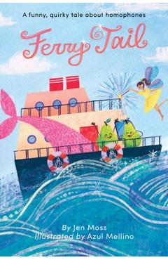 Poza produsului Ferry Tail: A funny, quirky tale about homophones - Jen Moss