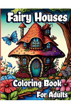 Poza produsului Fairy Houses Coloring Book for Adults - Henriette Wilkins