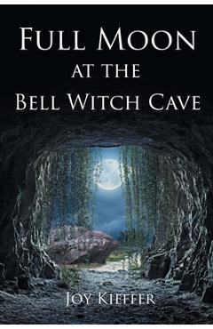 Coperta cărții 'Full Moon at the Bell Witch Cave - Joy Kieffer'