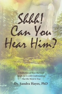 Shhh! Can You Hear Him? - Sandra Hayes