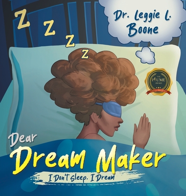 Coperta cărții 'Dear Dream Maker: I Don't Sleep I Dream - Leggie L. Boone'