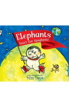 Elephants Don't Eat Spaghetti