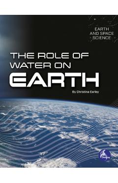 Coperta cărții 'The Role of Water on Earth - Christina Earley'