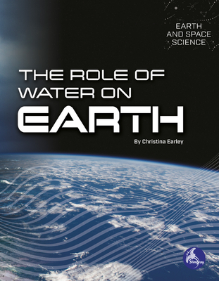 Coperta cărții 'The Role of Water on Earth - Christina Earley'