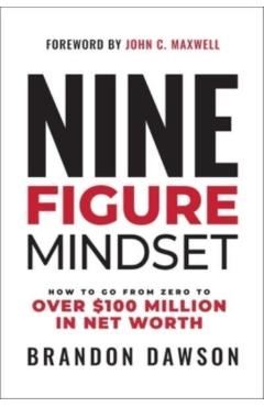 Poza produsului Nine-Figure Mindset: How to Go from Zero to Over $100 Million in Net Worth - Brandon Dawson