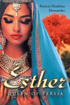 Esther; Queen of Persia - Patricia Herdoiza Hernndez