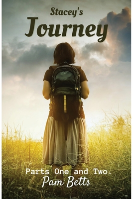 Stacey's Journey: Parts One and Two. - Pam Betts