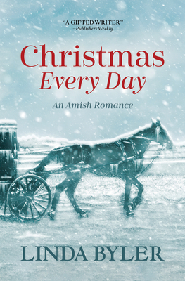 Christmas Every Day: An Amish Romance - Linda Byler