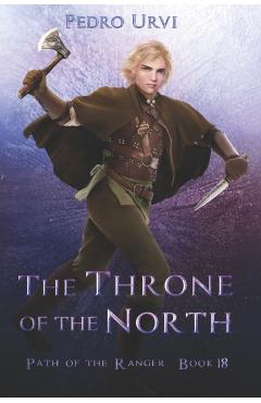 Poza produsului The Throne of the North: (Path of the Ranger Book 18) - Pedro Urvi