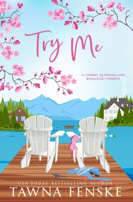 Try Me: A small-town, opposites-attract, enemies-to-lovers romantic comedy - Tawna Fenske