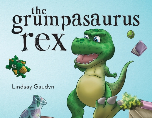 Coperta cărții 'The Grumpasaurus Rex - Lindsay Gaudyn'