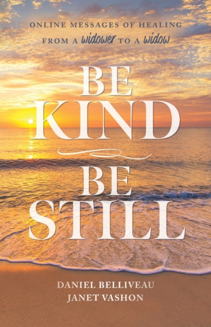 Be Kind Be Still: Online Messages of Healing from a Widower to a Widow - Janet Vashon