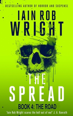 The Spread: Book 4 (The Road) - Iain Rob Wright