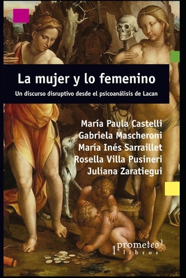 La mujer y lo femenino: Un discurso disruptivo desde el psicoanálisis de Lacan - Gabriela Mascheroni