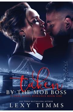Coperta cărții 'Taken By The Mob Boss - Lexy Timms'