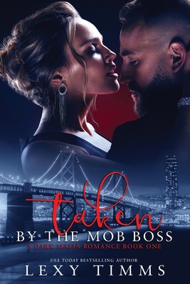 Coperta cărții 'Taken By The Mob Boss - Lexy Timms'