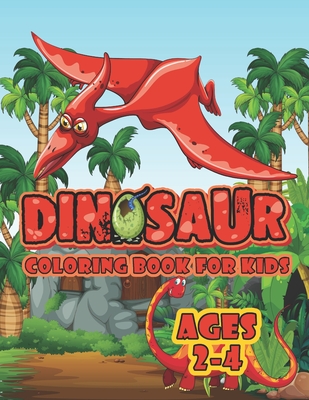 Dinosaur Coloring Book For Kids Ages 2-4: A Big Dinosaur Coloring Book For Toddlers and Preschoolers - Joy Creative Publishing