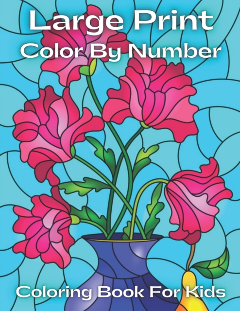 Large Print Color By Number Coloring Book For Kids: Color By Number Coloring Book For Kids Ages 3-5 ( 50 Unique Color By Number Design for drawing and - Rosa Karl