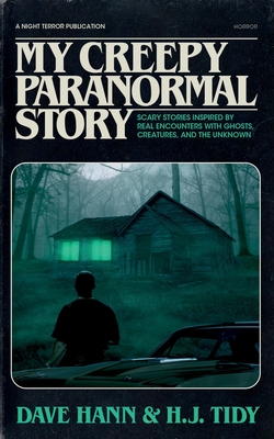 Coperta cărții 'My Creepy Paranormal Story: Scary Stories Inspired by Real Encounters with Ghosts, Creatures, and the Unknown - Dave'