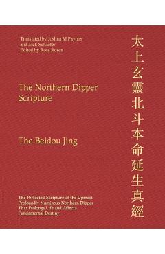 Coperta cărții 'The Northern Dipper Scripture: The Perfected Scripture of the Upmost Profoundly Numinous Northern Dipper That Prolongs'