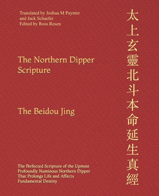 Coperta cărții 'The Northern Dipper Scripture: The Perfected Scripture of the Upmost Profoundly Numinous Northern Dipper That Prolongs'