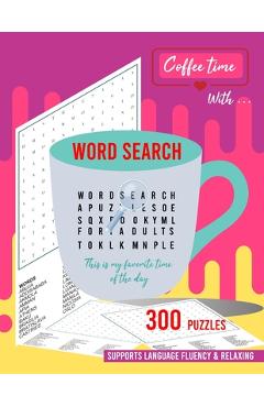 Coperta cărții 'Coffee time with word search: 300 word search puzzle book for adults - Lucinda Burke'