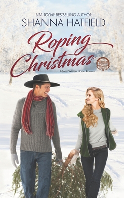 Roping Christmas: Sweet Western Holiday Romance - Shanna Hatfield