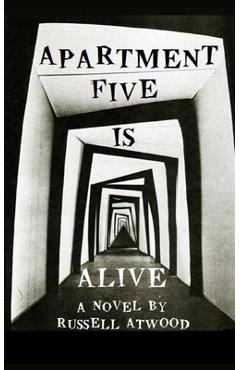 Apartment Five Is Alive - Russell Atwood