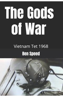 Coperta cărții 'The Gods of War: 1968 a year in the life of a Vietnam helicopter pilot - Ben Speed'