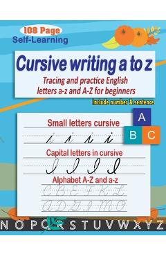 Coperta cărții 'Cursive writing a to z: cursive handwriting workbook - cursive alphabet - Tracing and practice English letters a-z and'