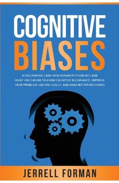Coperta cărții 'Cognitive Biases: A Fascinating Look into Human Psychology and What You Can Do to Avoid Cognitive Dissonance, Improve'