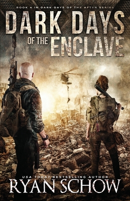 Dark Days of the Enclave: A Post-Apocalyptic EMP Survival Thriller - Ryan Schow