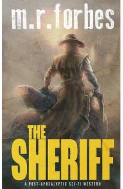 Coperta cărții 'The Sheriff: A post-apocalyptic sci-fi western - M. R. Forbes'