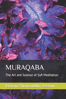 Muraqaba: The Art and Science of Sufi Meditation - Syed Shahzad Reaz