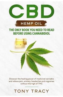 Coperta cărții 'CBD Hemp Oil: The only book you need to read before using cannabidiol: Discover the healing power of medicinal cannabis'