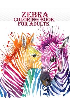 Coperta cărții 'Zebra Coloring Book For Adults: A very creative and amazing zebra coloring book for mind relaxation with fun - Braylon'