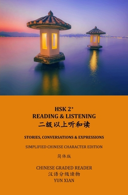 Hsk2+ Reading & Listening: Chinese Graded Reader - Yun Xian