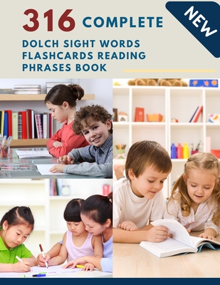 316 Complete Dolch Sight Words Flashcards Reading Phrases Book: Remember vocabulary children need to know and read first words learning kids. Full fla - Homeschool Language Center