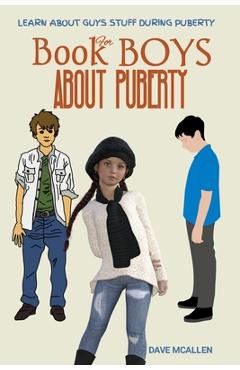 Coperta cărții 'Book for Boys About Puberty: Learn About Guys Stuff During Puberty - Dave Mcallen'
