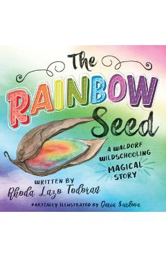 Coperta cărții 'The Rainbow Seed: A Waldorf Wildschooling Magical Story - Daria Surkova'