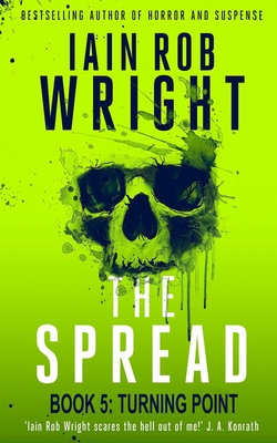 The Spread: Book 5 (Turning Point) - Iain Rob Wright
